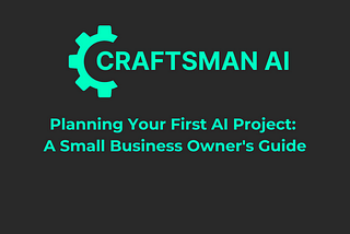 Planning Your First AI Project: A Small Business Owner’s Guide