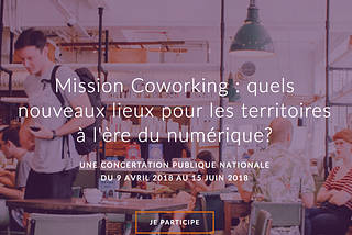 Participez à la consultation de la Mission “Coworking” du gouvernement !