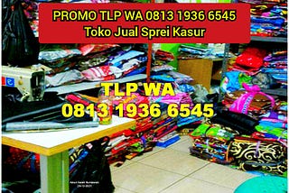 PROMO TLP WA 0813 1936 6545 Toko Jual Sprei Kasur