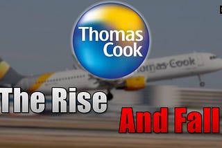 The Rise and Fall of Thomas Cook