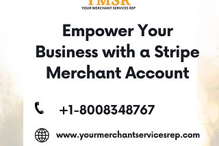 Empower Your Business with a Stripe Merchant Account