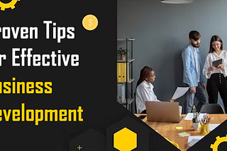 Proven Tips for Effective Business Development