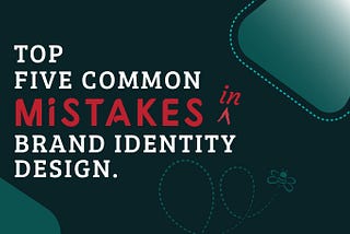 Header image for top five common mistakes in brand identity design by FourFins Media