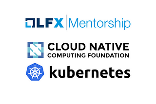 Experience of LFX Mentorship for CNCF: Kubernetes