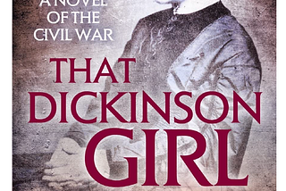 That Dickenson Girl: A Novel of the Civil War (Forgotten Women)