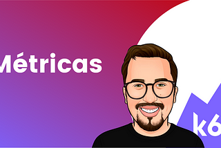 Dominando as Métricas do k6 para Testes de Desempenho Eficientes