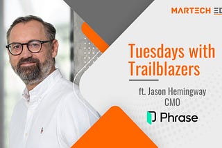 Tuesdays with Trailblazers ft. Jason Hemingway, CMO, Phrase