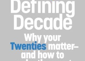 Why The Defining Decade is a must-read book for everyone in their 20s. It’s not too late!!!