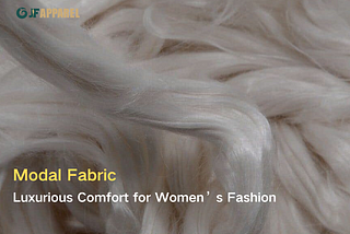 Modal Fabric — Luxurious Comfort for Women’s Fashion