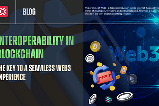 Interoperability in Blockchain: The Key to a Seamless Web3 Experience