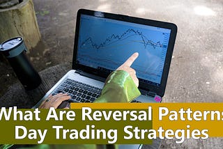 What Are Reversal Patterns? | Day Trading Strategies