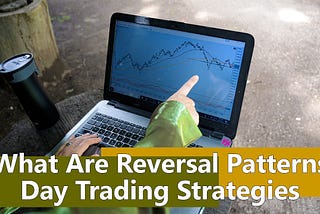 What Are Reversal Patterns? | Day Trading Strategies