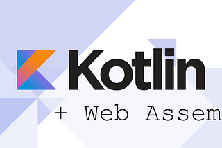 How to get started with Kotlin Native and Web Assembly