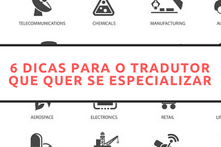 6 dicas para o tradutor que quer se especializar