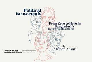 Gazipur’s Political Crossroads: From Zero to Hero in Bangladesh’s Industrial Heartland