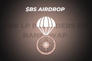 $BS AIRDROP: FOR LP PROVIDERS ON BANKSWAP
