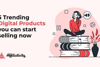 5 Trending Digital Products you can start selling now | 2022