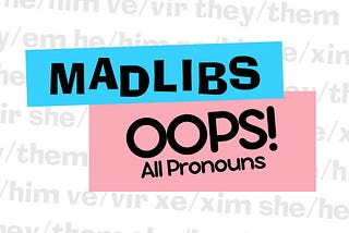 Mad Libs ‘Oops! All Pronouns’ Edition Sparks Outrage Among Conservatives