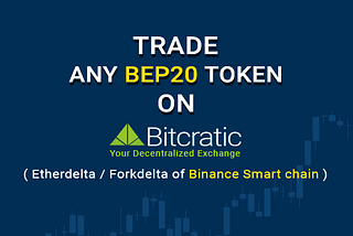 Trade any BEP20 Token on Bitcratic