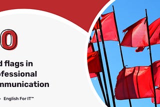 10 Red Flags in Professional Communication