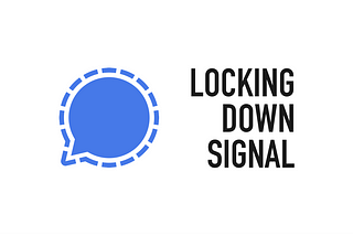 Locking Down Signal: A Guide for Journalists