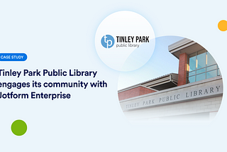 Tinley Park Public Library engages its community with Jotform Enterprise