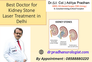 Who is the Best Doctor for Kidney Stone Laser Treatment in Delhi?