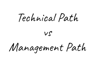 Why I decide to go back to the technical path and leave management