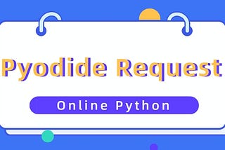3 Ways to Implement Network Requests in Pyodide