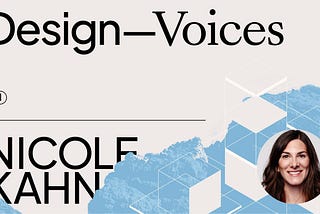 Design Voices: Interview with Nicole Kahn, VP of Design