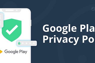Google Play’s Upcoming Data Deletion Policy: What Developers Need to Know: December 2023