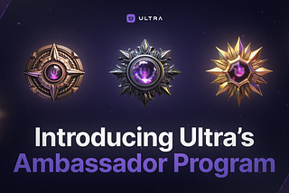 Introducing Ultra’s Ambassador Program