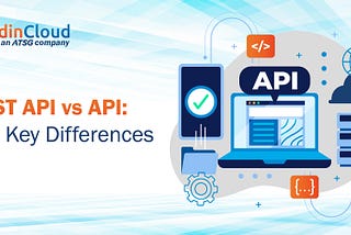 What’s the Difference Between REST API and API?