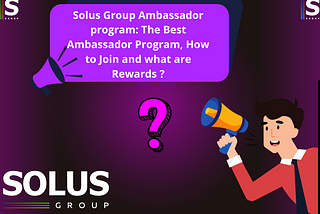 Solus Group Ambassador program: The Best Ambassador Program, How to Join and what are Rewards ?