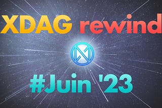 🇫🇷XDAG rewind #Juin ’23