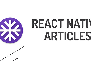React Native Articles August 20 — August 26