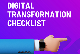 Navigating the Digital Transformation Journey: A Comprehensive Checklist