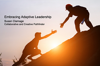 Embracing Adaptive Leadership — Susan Clamage