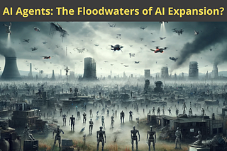 AI Agents: The Floodwaters of AI Expansion?