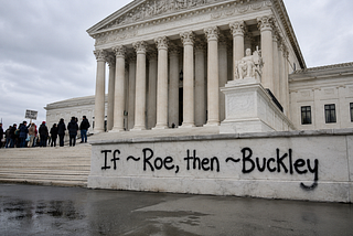 If ~Roe, then ~Buckley: Reaping what originalism has sown.