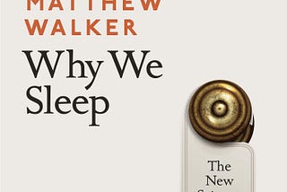 “Why We Sleep” By Mathew Walker