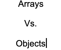 Arrays vs. Objects — JavaScript Tutorials