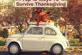 Top 10 Ways to Survive Thanksgiving