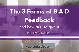 The 3 Forms of B.A.D. Feedback