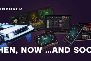 InPoker: Then And Now… And Soon…