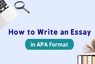 How to Write an Essay in APA Format: Tips & Tricks
