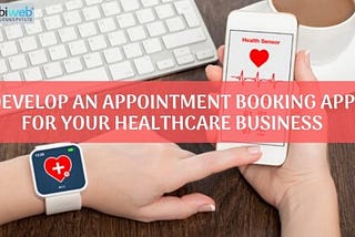 How To Develop On-Demand Appointment Booking App For Patients and Doctors