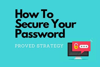 How To Secure Your Password?