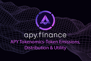 APY Tokenomics — Token Emissions, Distribution & Utility