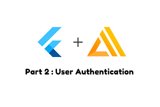 Flutter + AWS Amplify — Part 2: Authentication
